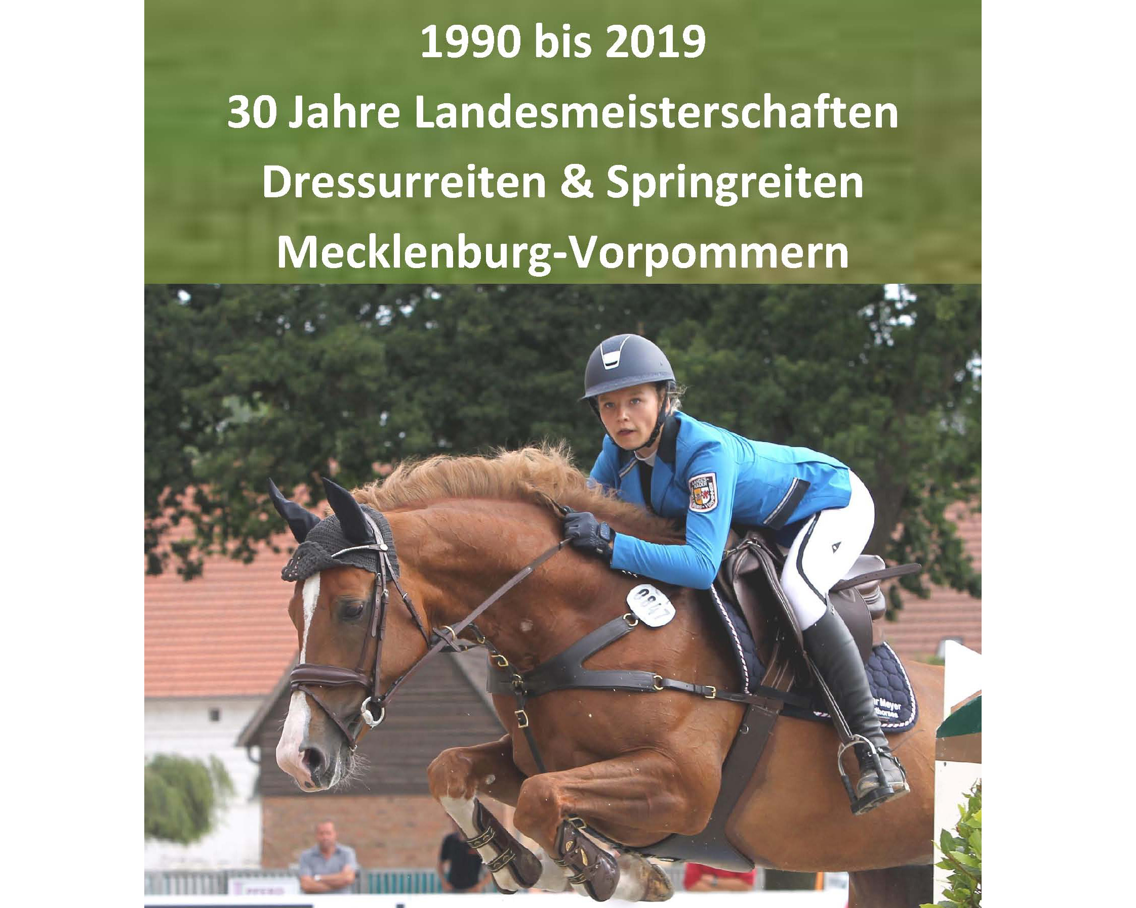             29 Landesmeisterschaften in Wort und Bild             auf 72 Seiten mit 148 Fotos. Das Titelfoto            zeigt die 14-jährige Tessa-Lenie Thillmann            vom RFV Gadebusch - ein großes Talent.